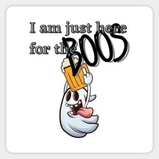 I am just here for the boos Sticker